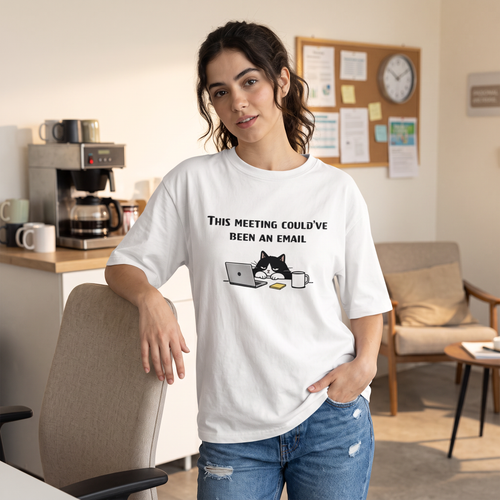 Office Humour 002 – This Meeting Could Have Been an Email white oversized T-shirt in an office